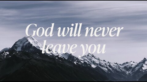 God will never leave you [Black out from 15 minutes]