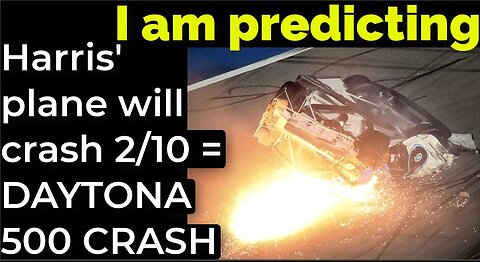 I am predicting: Harris' plane will crash on Feb 10 = DAYTONA 500 CRASH PROPHECY