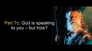 Experiencing God: God is speaking to you – but how? (Part 7C)