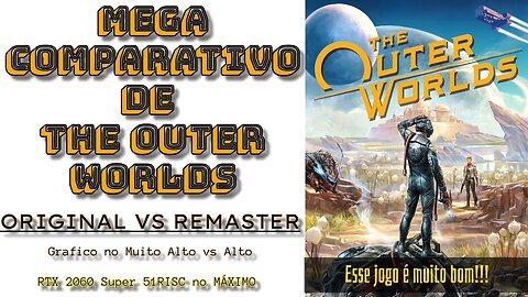 The Outer Worlds Comparativo de Configuração Gráfico/ Remaster RTX 2060 Super 51Risc🔥🔥🔥🔥