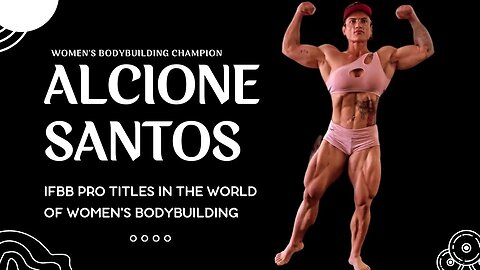 Alcione Santos: IFBB Pro Titles in the World of Women's Bodybuilding