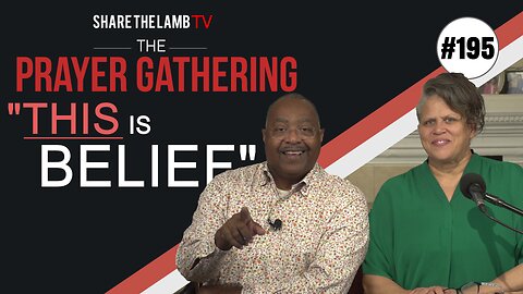 This Is Belief | The Prayer Gathering | Share The Lamb TV