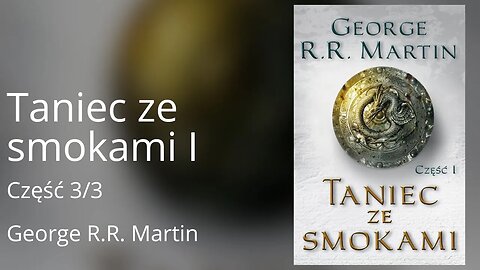 Taniec ze smokami. 1, Część 3/3, Cykl: Pieśń Lodu i Ognia (tom 5.1) - George Martin