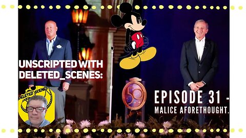 UNSCRIPTED with deleted_scenes: Episode 31 - Malice Aforethought.