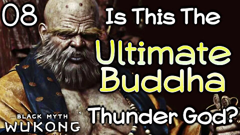 S THIS THE ULTIMATE BUDDHA THUNDER GOD? Black Myth Wukong | Part 8 Game Playthrough