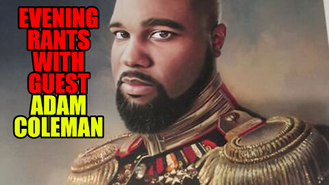 Evening Rants Live With Journalist Adam B Coleman aka @wrong_speak