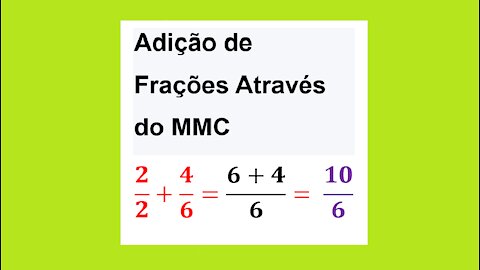 MATEMÁTICA – AULA 29 – MMC - ADIÇÃO DE FRAÇÕES COM DENOMINADORES DIFERENTES E APLICAÇÃO DO MMC