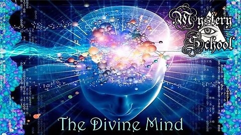 The Divine Mind - Mystery School 132