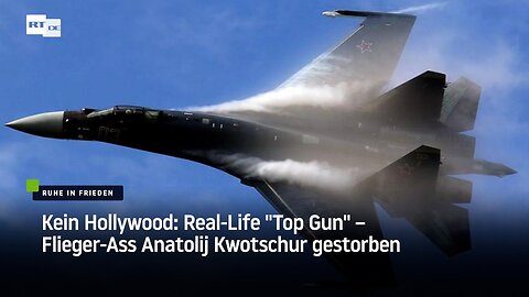 Kein Hollywood: Real-Life "Top Gun" – Flieger-Ass Anatolij Kwotschur gestorben