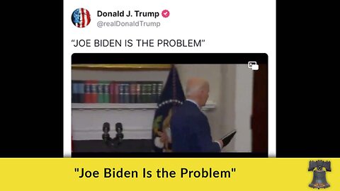 "Joe Biden Is the Problem"