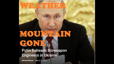 Putin Beheads Bioweapon Engineers in Ukraine Weather Mountain eliminated