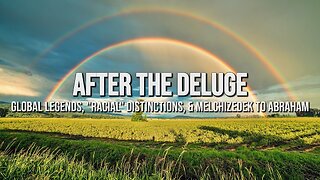 AFTER THE DELUGE: Global Legends & "Racial" Distinctions, Melchizedek to Abraham