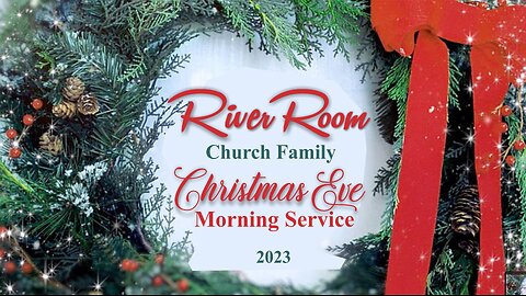 Christmas Eve Morning Service with the River Room Church Family