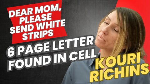 New! Kouri Richin's Busted with Hidden Letter to Her Mom After Suffering Seizure from Wrong Meds!