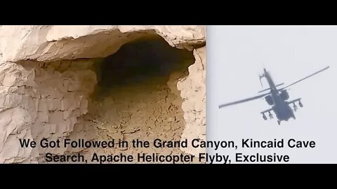 We Got Followed in the Grand Canyon, Kincaid Cave Search, Apache Helicopter Flyby, Exclusive