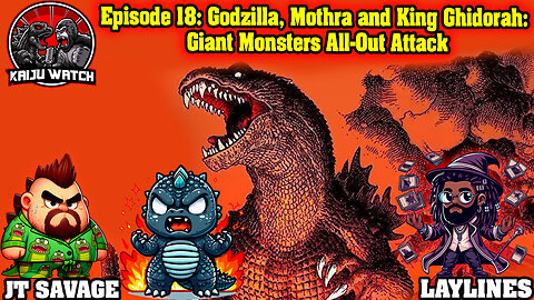 Kaiju Watch Episode 18: Godzilla, Mothra and King Ghidorah: Giant Monsters All-Out Attack