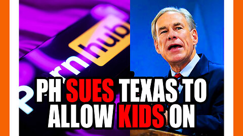 PornHub Suing Texas To Get Porn To Kids