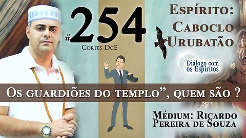 Cortes DcE #254 Os guardiões do templo”, quem são ? Oxalá, Ogum,Oxossi, Xangô,Yori,Yorimá e Yemanjá.