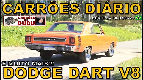 DODGE DART V8 E MUITO MAIS - CARRÕES DIÁRIO 03/06/23 - CARRÕES DO DUDU