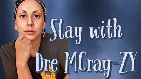 Slay with Dre MCray-ZY