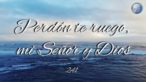 241. Perdón te ruego, mi Señor y Dios - Red ADvenir Himnos