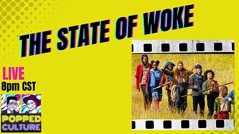 LIVE Popped Culture - The State of Woke