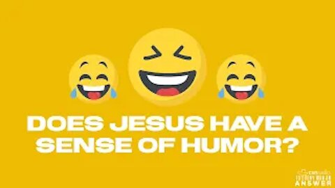 Does Jesus Have A Sense of Humor?