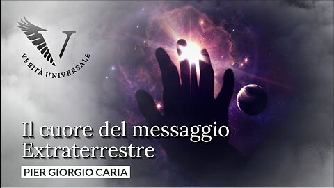 Il cuore del messaggio Extraterrestre - Pier Giorgio Caria