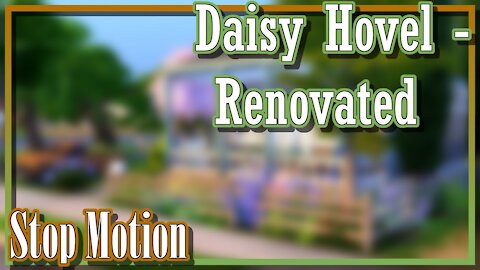 Daisy Hovel RENOVATION//Stop Motion (no cc)