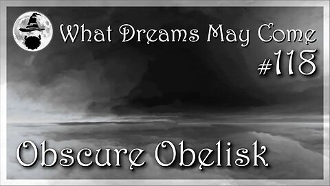 WDMC ~ Ep118: Obscure Obelisk