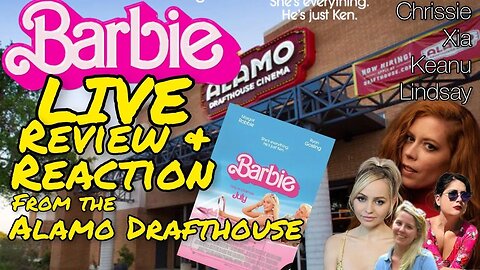 LIVE Barbie Movie Review & Reaction from the Alamo Drafthouse! Chrissie Mayr, Xia, Keanu, & Lindsay