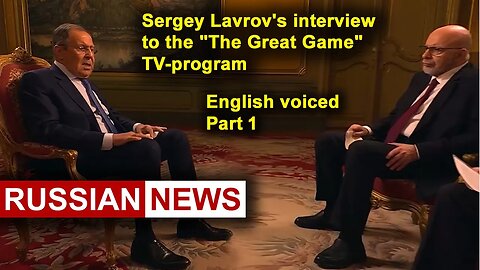 Sergey Lavrov's interview to the "The Great Game" TV-program | Russia, Ukraine, NATO, United States