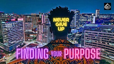 Finding Your Purpose: Never Give Up [Deep Message]