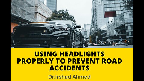 Using Headlights Properly to Prevent Road Accidents