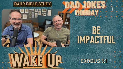 WakeUp Daily Devotional | Be Impactful | Exodus 3:1