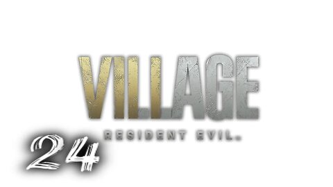 RESIDENT EVIL VILLAGE Part 24