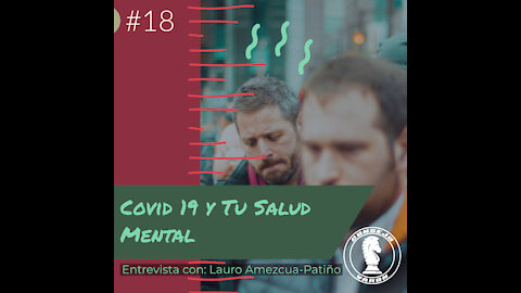 #18 ¿Qué Efectos Está Causando Covid-19 A Nuestra Salud Mental?