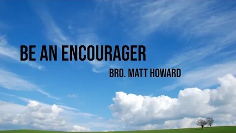 The Encourager - Brother Matt Howard Vision Valley Baptist Church Wednesday Evening Service 10/05/22