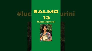 Salmo 13 #lucianaventurini #desenvolvimentopessoal #vivermelhor #salmo