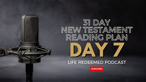 Day 7 – 31 Day New Testament Reading Plan