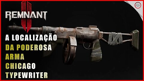 Remnant 2, A localização da poderosa arma Chicago Typewriter | Super-Dica