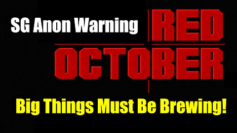 SG Anon Warning "RED OCTOBER" - Big Things Must Be Brewing!