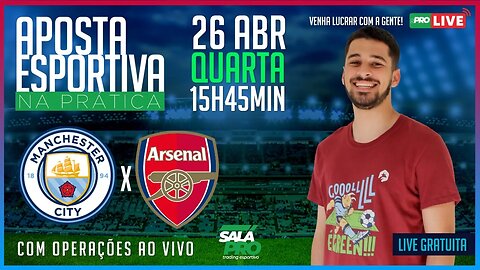 Manchester City X Arsenal - Trading Esportivo AO VIVO - (26/04) - Apartir das 15h:45