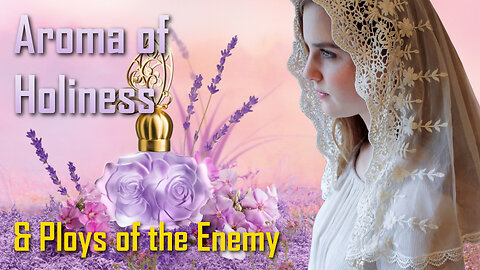 The sweet Aroma of Holiness and the Ploys of the Enemy ❤️ Love Letter from Jesus Christ