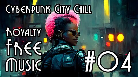 FREE Music at YME - Cyberpunk City Chill #04