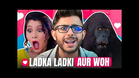 LADKA LADKI OR WOH FEAT CARRYMINATI