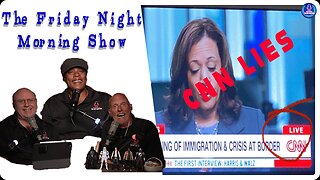 MORE CNN LIES! The Friday Night Morning Show