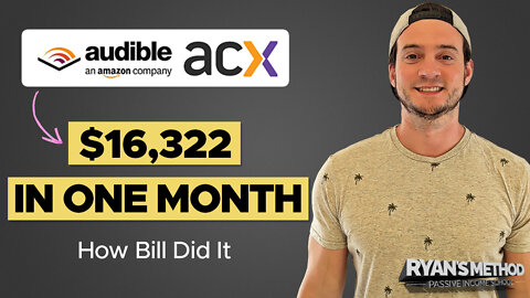 How Bill Made $16,322 in ONE MONTH w/ Amazon ACX