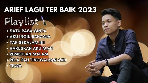 Arief Full Album Terbaik 2023 [] Satu Rasa Cinta {} DLL