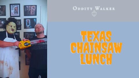 Oddity Walker: Texas Chainsaw Lunch